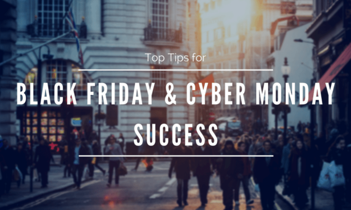Top Tips for Black Friday & Cyber Monday Success